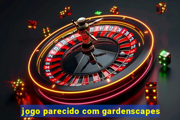 jogo parecido com gardenscapes